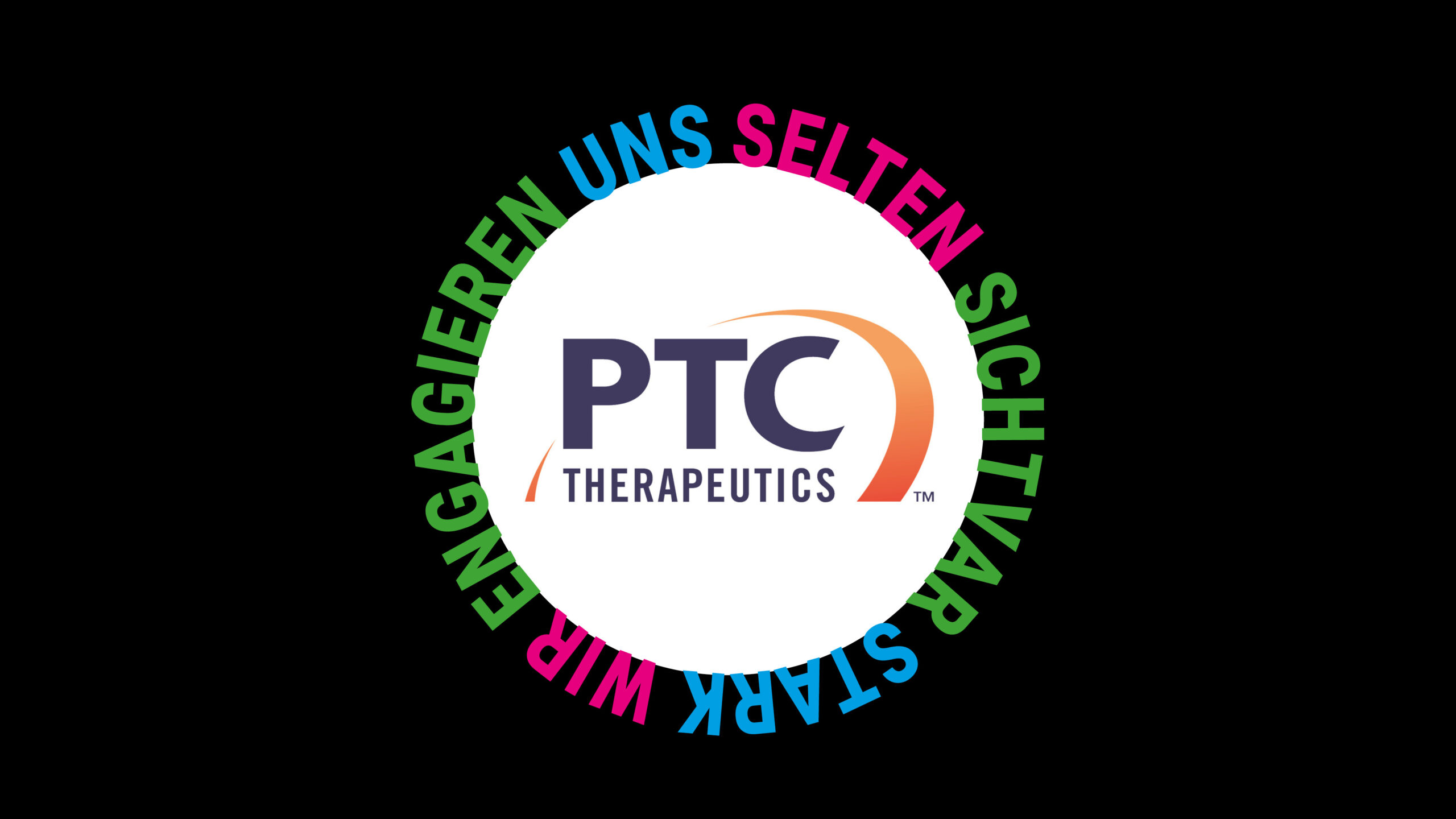 Logo PTC Therapeutics im Kreis mit Schriftzug Selten sichtbar stark wir engagieren uns, schwarzer Hintergrund